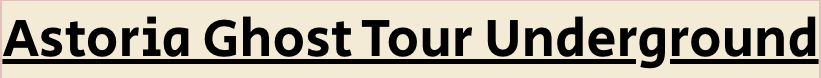 The text "Astoria Ghost Tour Underground" is written in black, bold, sans-serif font on a cream-colored background.